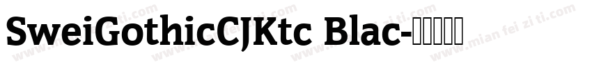 SweiGothicCJKtc Blac字体转换
